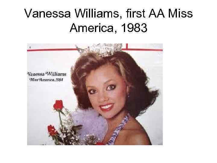 Vanessa Williams, first AA Miss America, 1983 