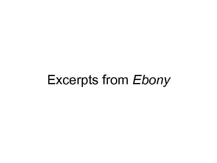  Excerpts from Ebony 