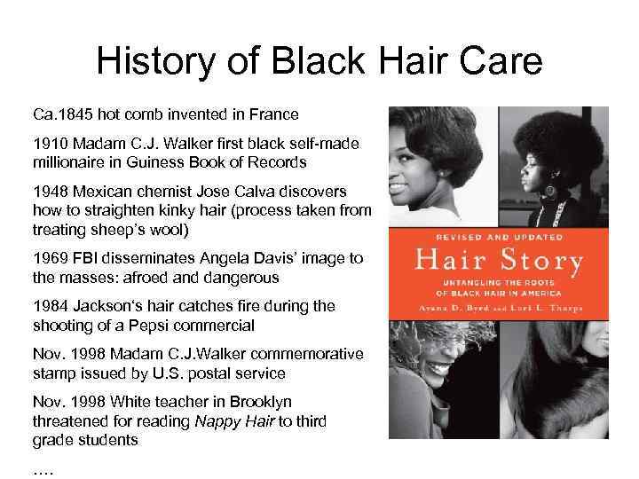 History of Black Hair Care Ca. 1845 hot comb invented in France 1910 Madam