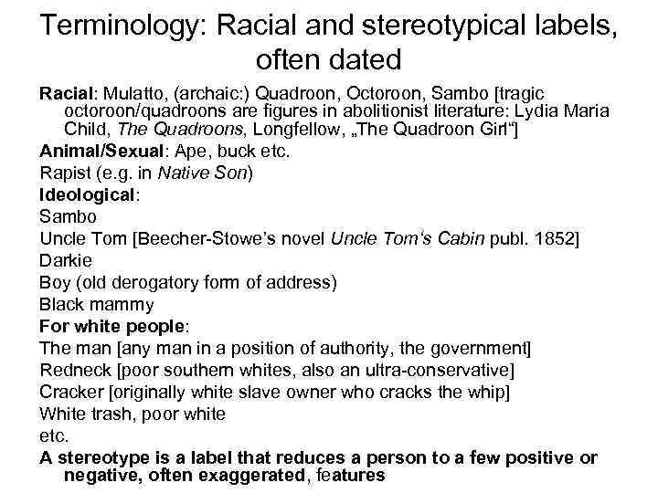 Terminology: Racial and stereotypical labels, often dated Racial: Mulatto, (archaic: ) Quadroon, Octoroon, Sambo