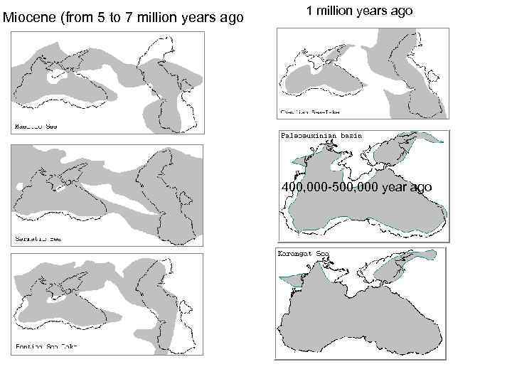 Miocene (from 5 to 7 million years ago 1 million years ago 400, 000