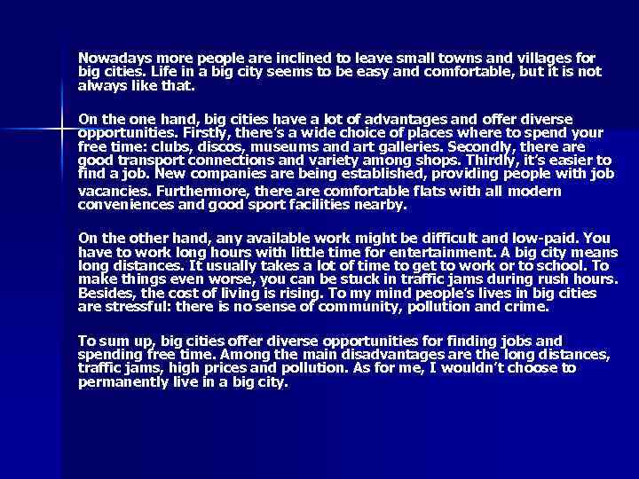 Nowadays more people are inclined to leave small towns and villages for big cities.