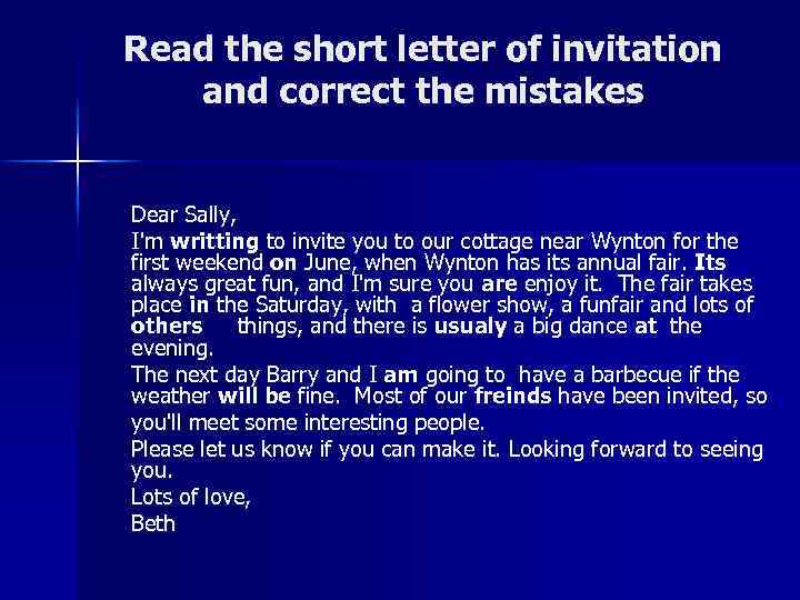 Read the short letter of invitation and correct the mistakes Dear Sally, I'm writting