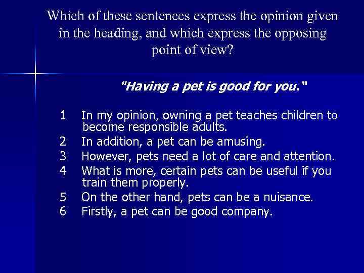 Which of these sentences express the opinion given in the heading, and which express