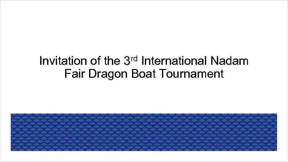 Invitation of the 3 rd International Nadam Fair Dragon Boat Tournament 