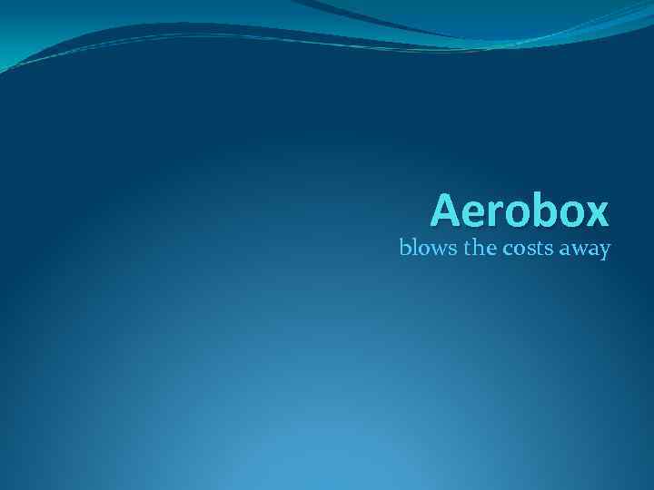 Aerobox blows the costs away 