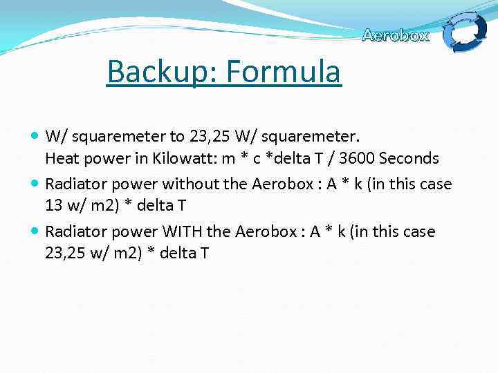 Aerobox Backup: Formula W/ squaremeter to 23, 25 W/ squaremeter. Heat power in Kilowatt: