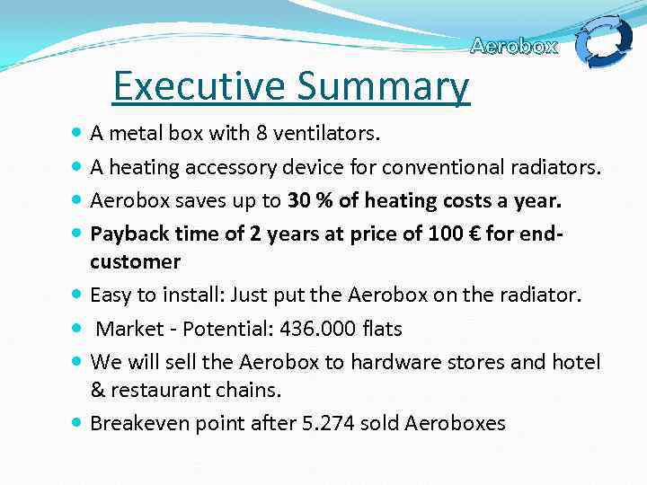 Executive Summary Aerobox A metal box with 8 ventilators. A heating accessory device for