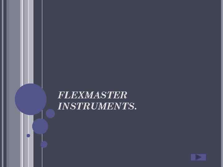 FLEXMASTER INSTRUMENTS. 