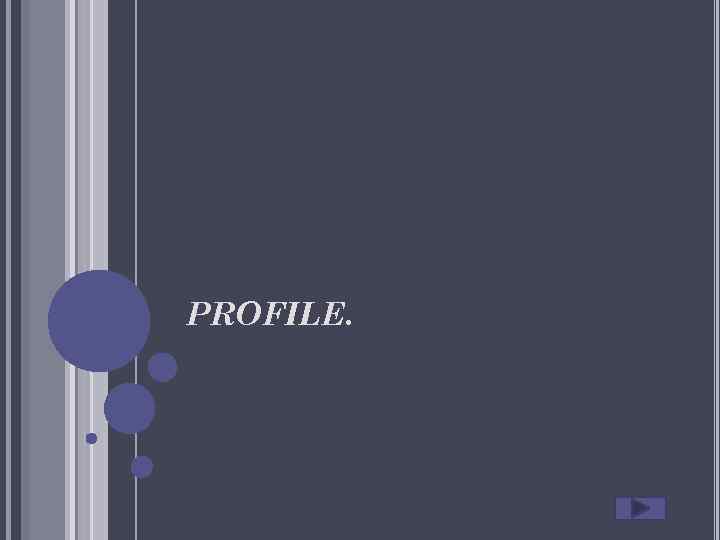 PROFILE. 