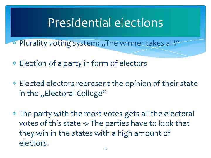 Presidential elections Plurality voting system: „The winner takes all!“ Election of a party in