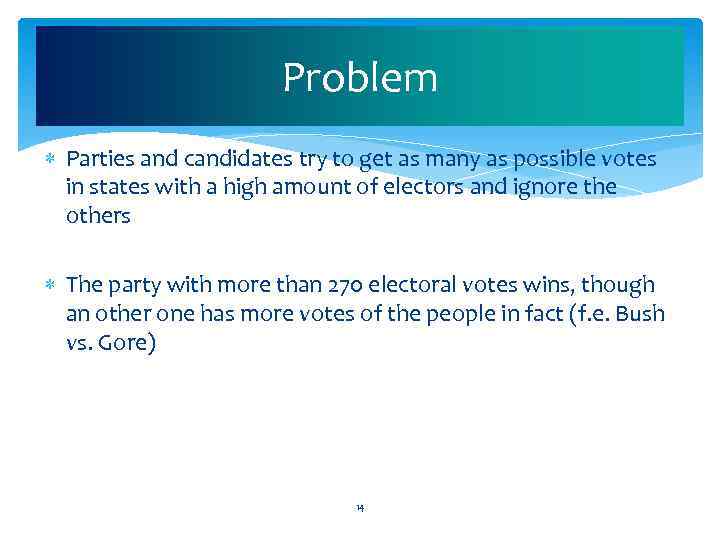 Problem Parties and candidates try to get as many as possible votes in states