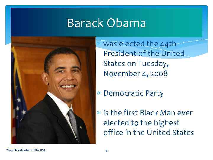 Barack Obama was elected the 44 th President of the United States on Tuesday,