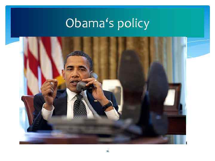 Obama‘s policy 16 