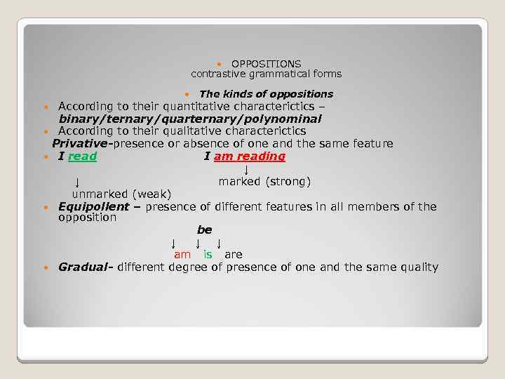  OPPOSITIONS contrastive grammatical forms The kinds of oppositions According to their quantitative characterictics