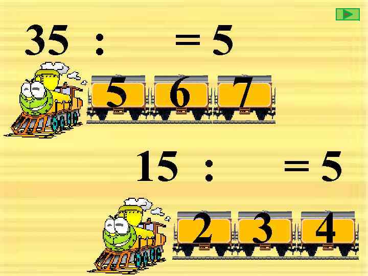 35 : = 5 5 6 7 15 : =5 2 3 4 