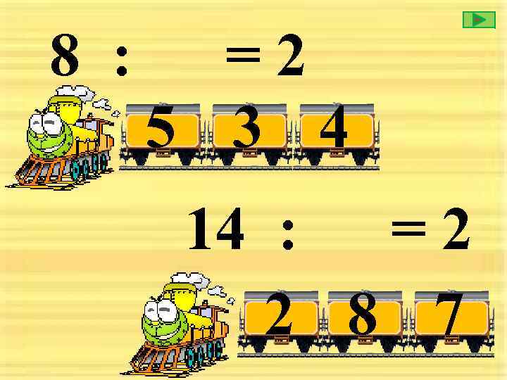 8 : =2 5 3 4 14 : =2 2 8 7 