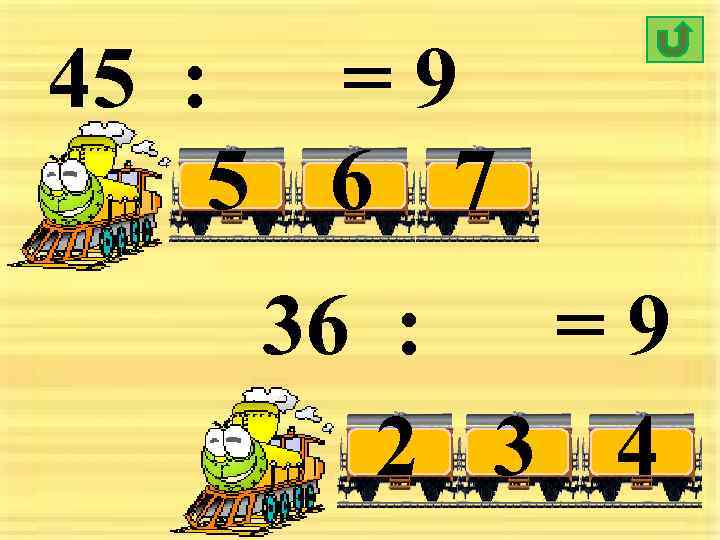 45 : = 9 5 6 7 36 : =9 2 3 4 