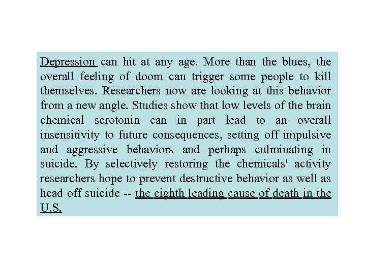 Depression can hit at any age. More than the blues, the overall feeling of