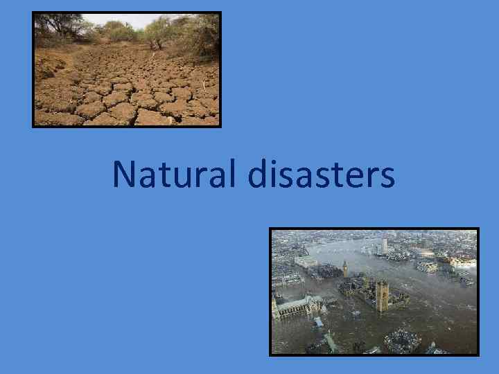 Natural disasters 