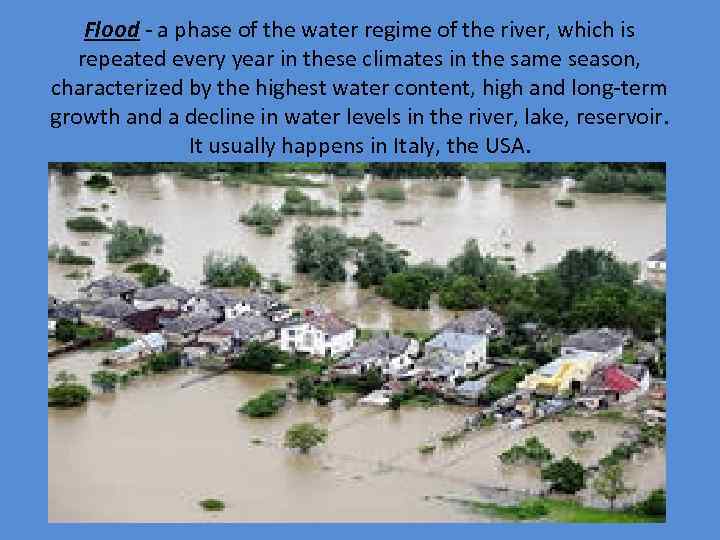 Flood - a phase of the water regime of the river, which is repeated