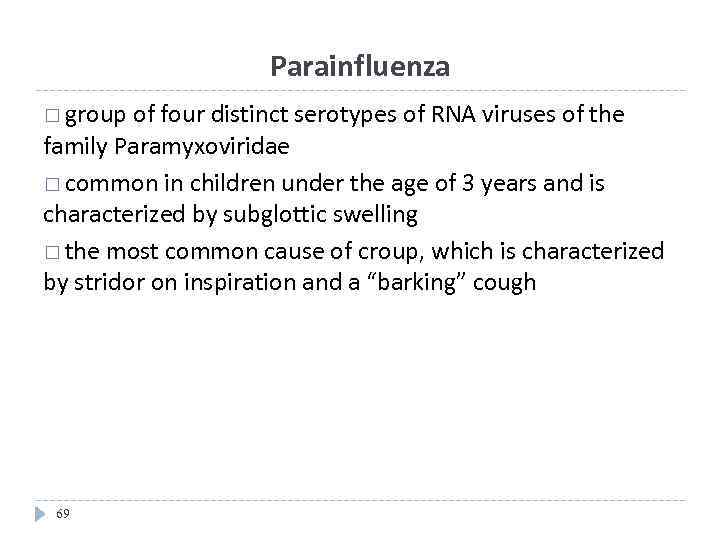 Parainfluenza group of four distinct serotypes of RNA viruses of the family Paramyxoviridae common