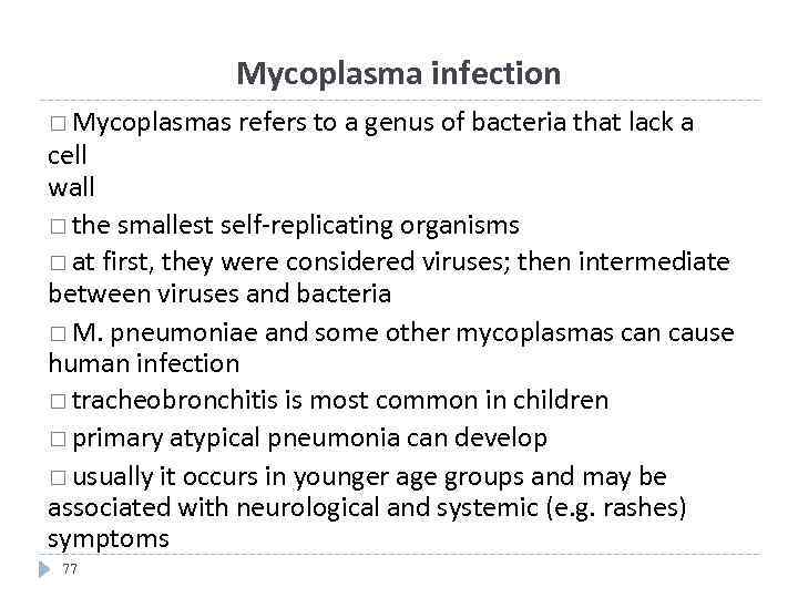 Mycoplasma infection Mycoplasmas refers to a genus of bacteria that lack a cell wall
