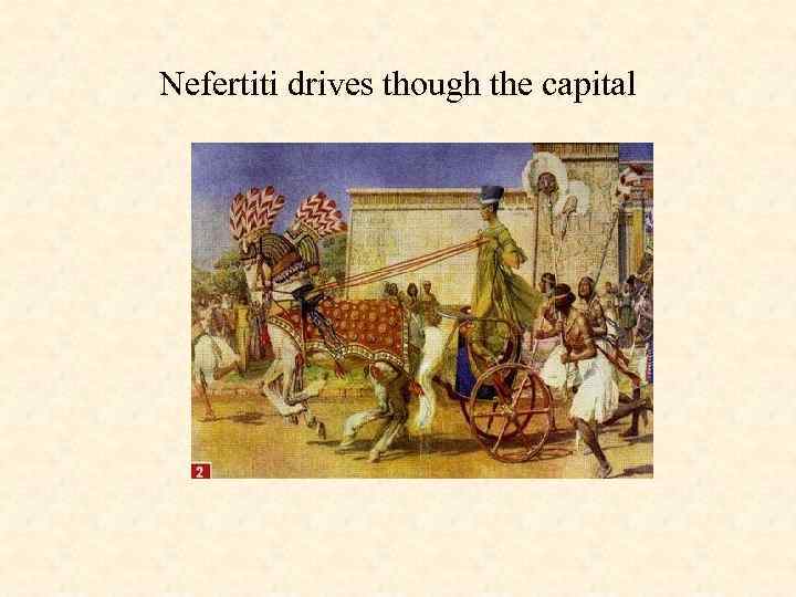 Nefertiti drives though the capital 