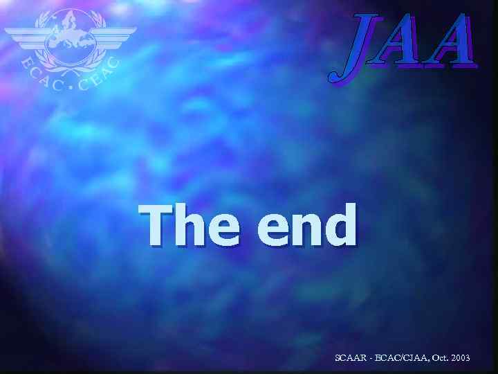 The end SCAAR - ECAC/CJAA, Oct. 2003 