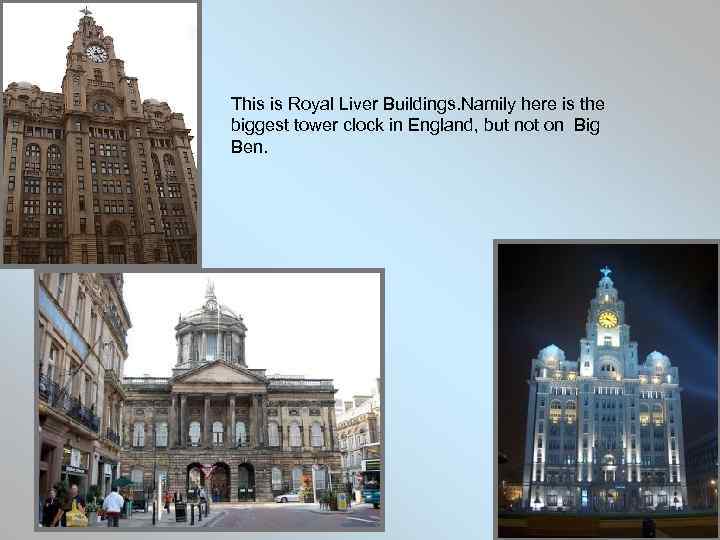 This is Royal Liver Buildings. Namily here is the biggest tower clock in England,