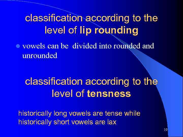 classification according to the level of lip rounding l vowels can be divided into