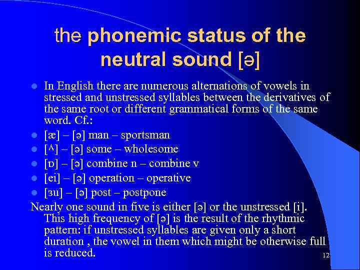 the phonemic status of the neutral sound [ə] In English there are numerous alternations
