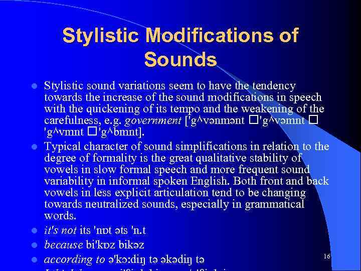 Stylistic Modifications of Sounds l l l Stylistic sound variations seem to have the