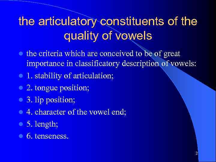 the articulatory constituents of the quality of vowels l l l l the criteria