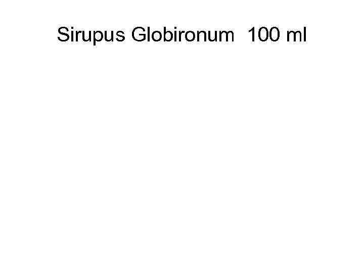 Sirupus Globironum 100 ml 