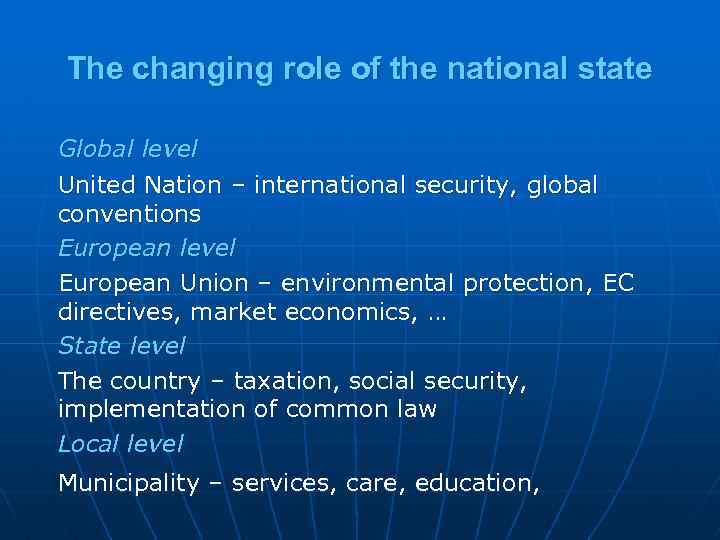 The changing role of the national state Global level United Nation – international security,