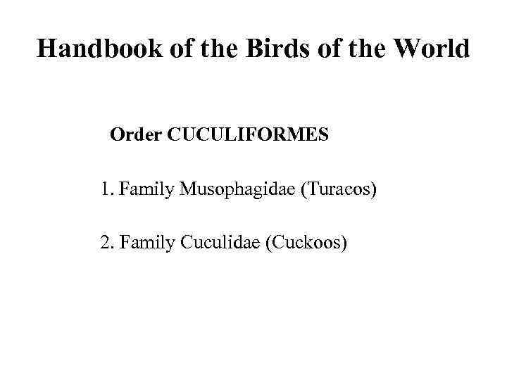 Handbook of the Birds of the World Order CUCULIFORMES 1. Family Musophagidae (Turacos) 2.