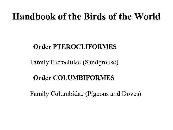 Handbook of the Birds of the World Order PTEROCLIFORMES Family Pteroclidae (Sandgrouse) Order COLUMBIFORMES