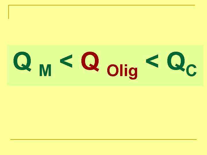 Q M < Q Olig < QC 