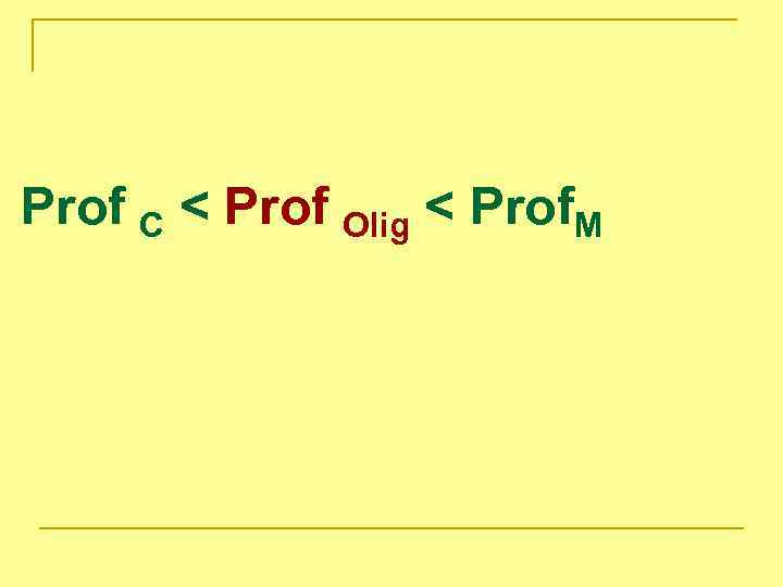 Prof C < Prof Olig < Prof. M 