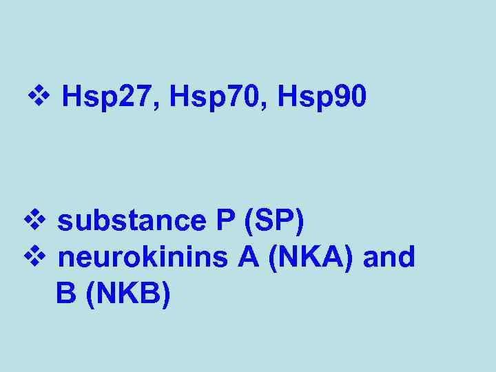 v Hsp 27, Hsp 70, Hsp 90 v substance P (SP) v neurokinins A