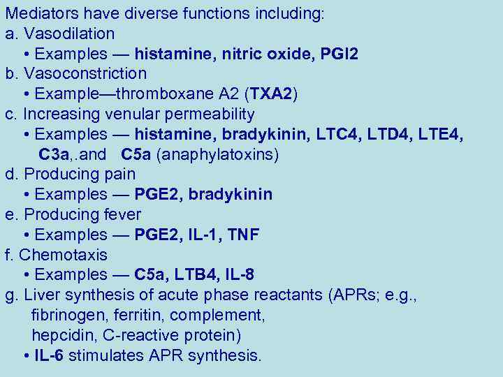 Mediators have diverse functions including: a. Vasodilation • Examples — histamine, nitric oxide, PGI