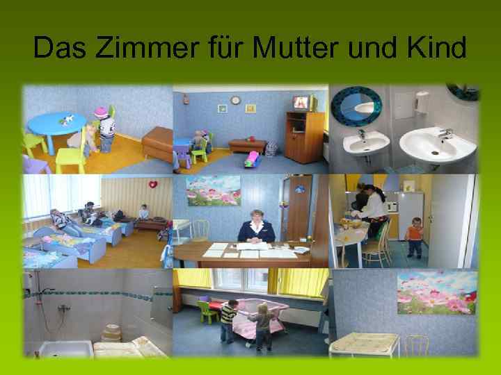 Das Zimmer für Mutter und Kind 