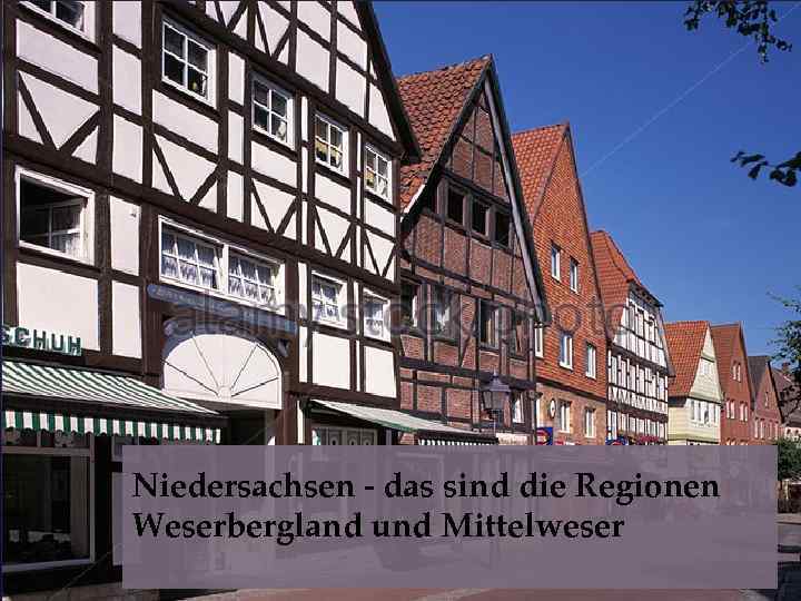 Niedersachsen - das sind die Regionen Weserbergland und Mittelweser 
