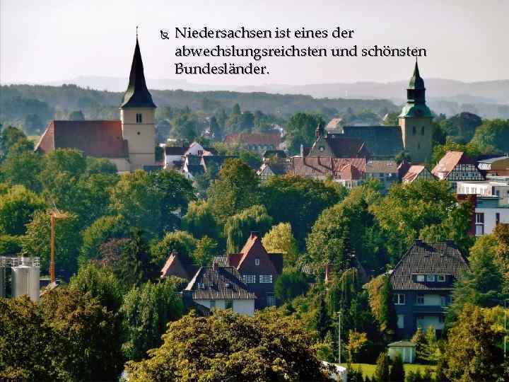  Niedersachsen ist eines der abwechslungsreichsten und schönsten Bundesländer. 