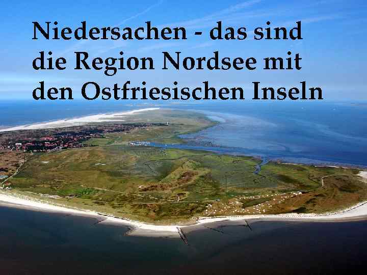Niedersachen - das sind die Region Nordsee mit den Ostfriesischen Inseln 