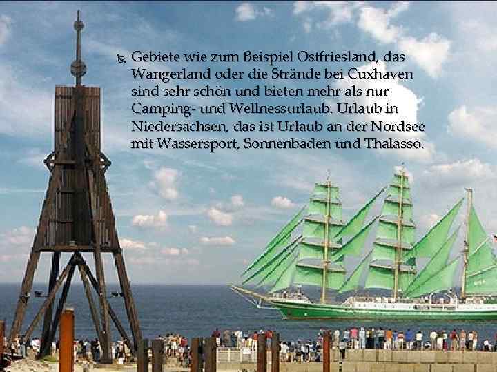  Gebiete wie zum Beispiel Ostfriesland, das Wangerland oder die Strände bei Cuxhaven sind