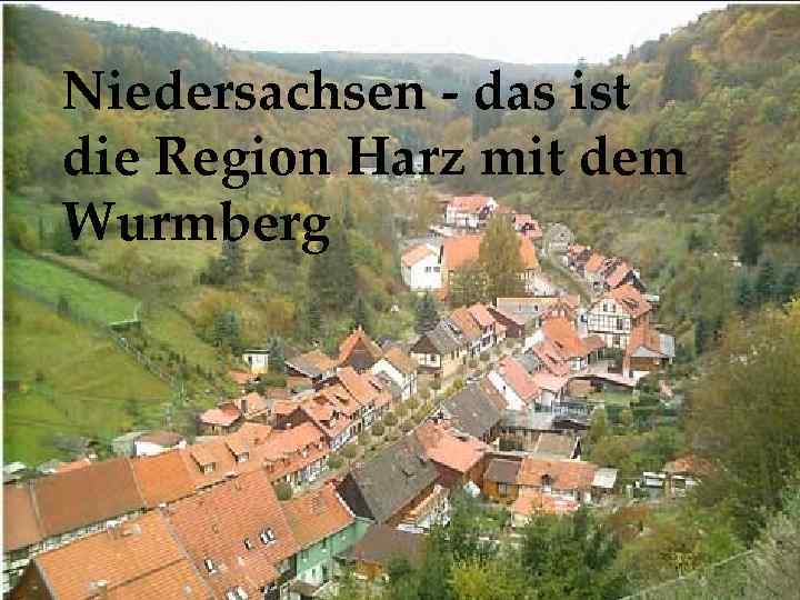 Niedersachsen - das ist die Region Harz mit dem Wurmberg 