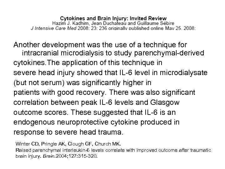 Another development was the use of a technique for intracranial microdialysis to study parenchymal-derived