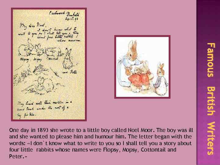 Famous British Writers One day in 1893 she wrote to a little boy called